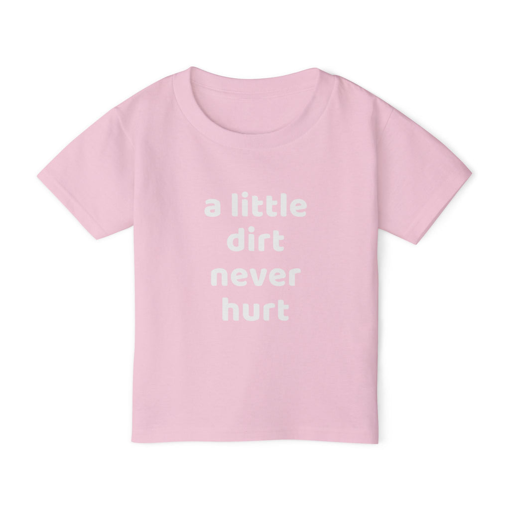 Toddler T‑Shirt — “a little dirt never hurt” Cute Playtime Tee for Active Kids