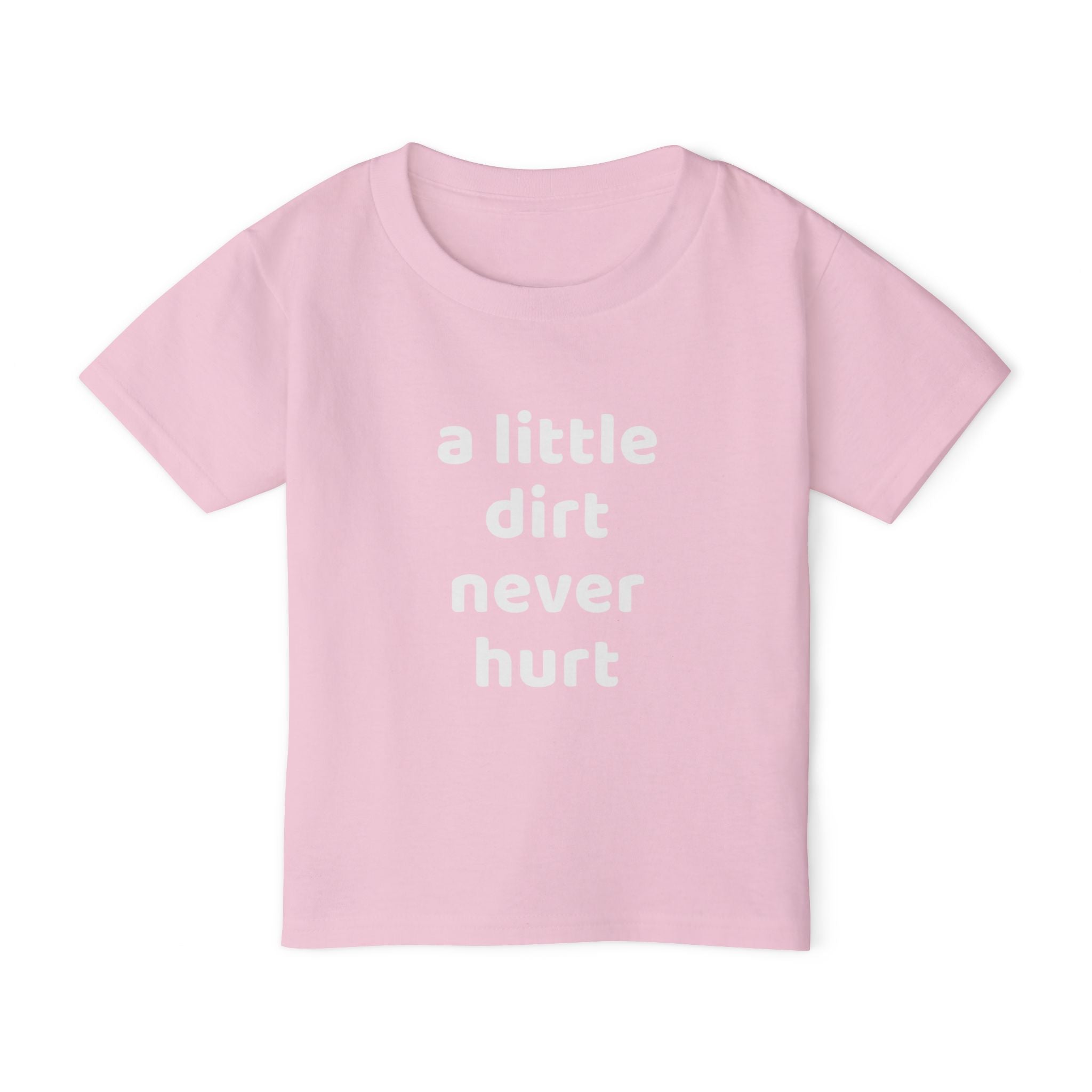 Toddler T‑Shirt — “a little dirt never hurt” Cute Playtime Tee for Active Kids