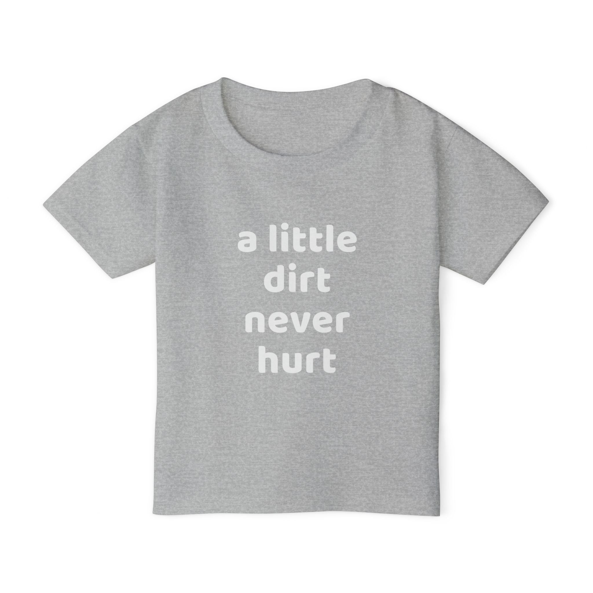 Toddler T‑Shirt — “a little dirt never hurt” Cute Playtime Tee for Active Kids