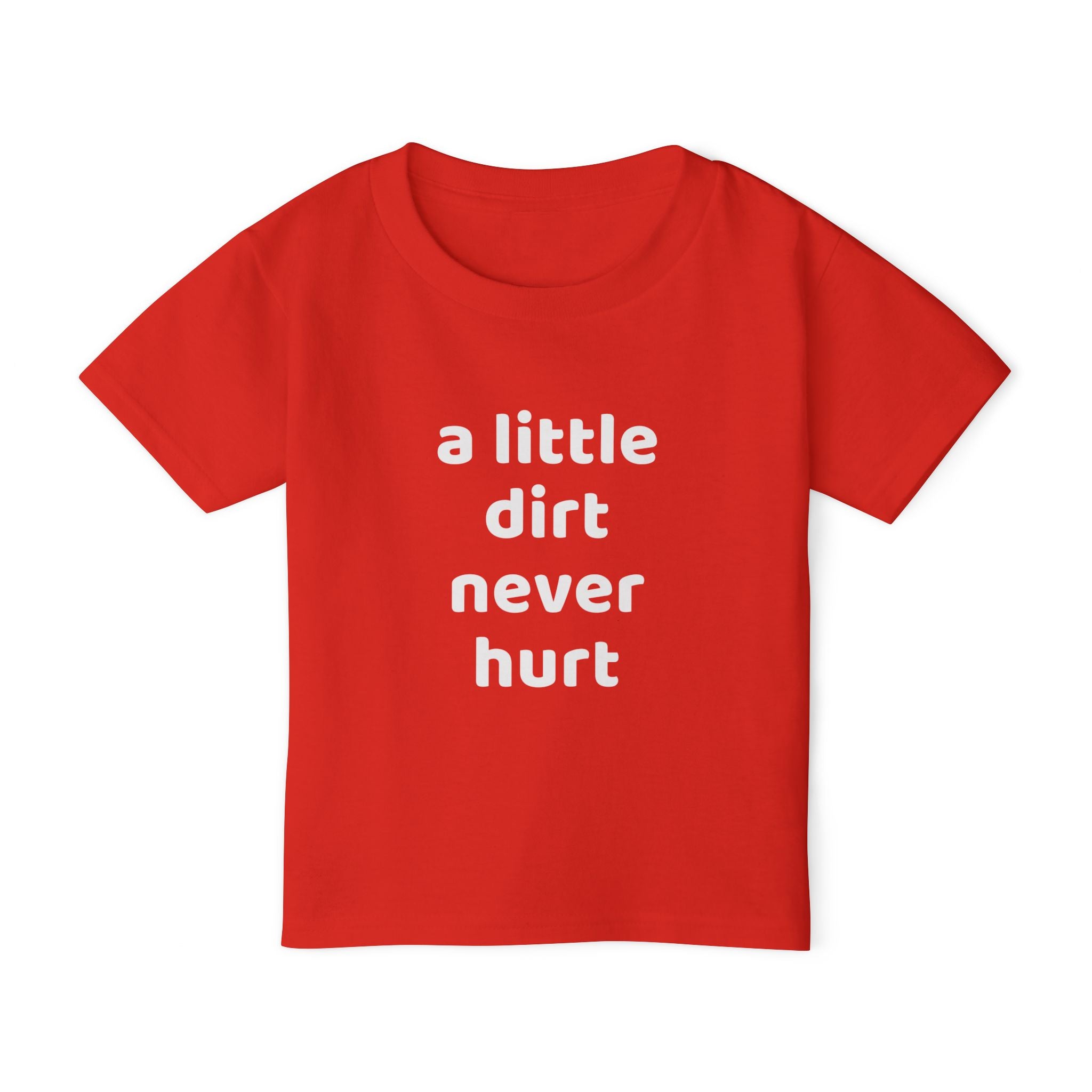 Toddler T‑Shirt — “a little dirt never hurt” Cute Playtime Tee for Active Kids