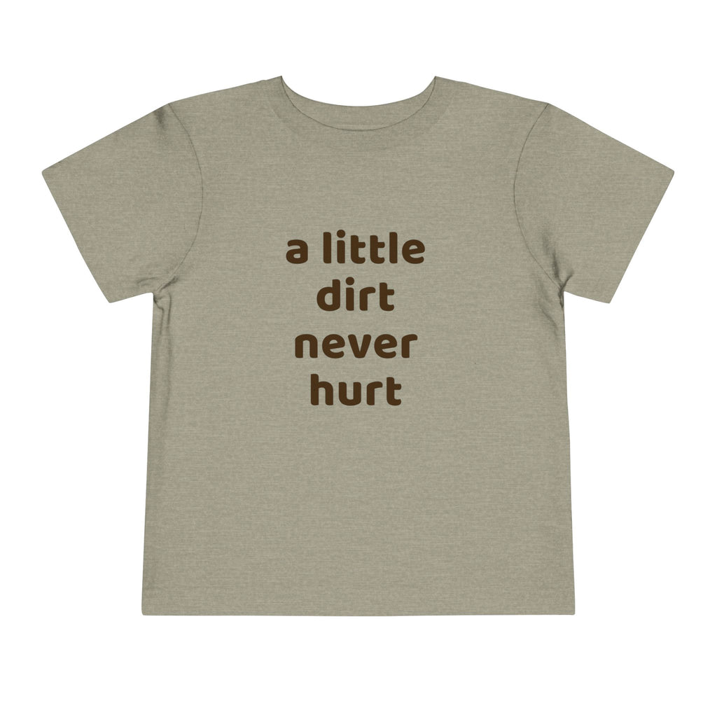 Toddler Tee — "a little dirt never hurt" Playful Kids Graphic Shirt