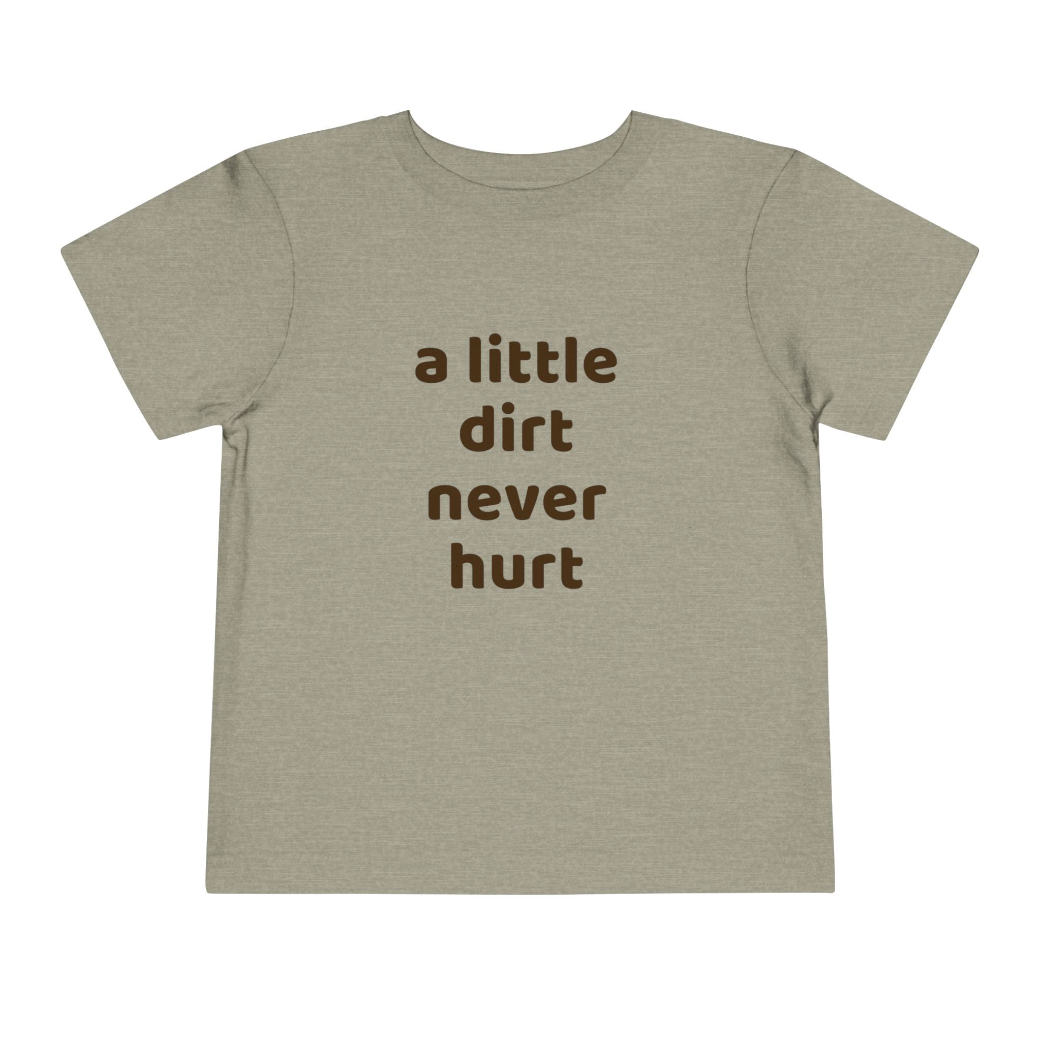 Toddler Tee — "a little dirt never hurt" Playful Kids Graphic Shirt