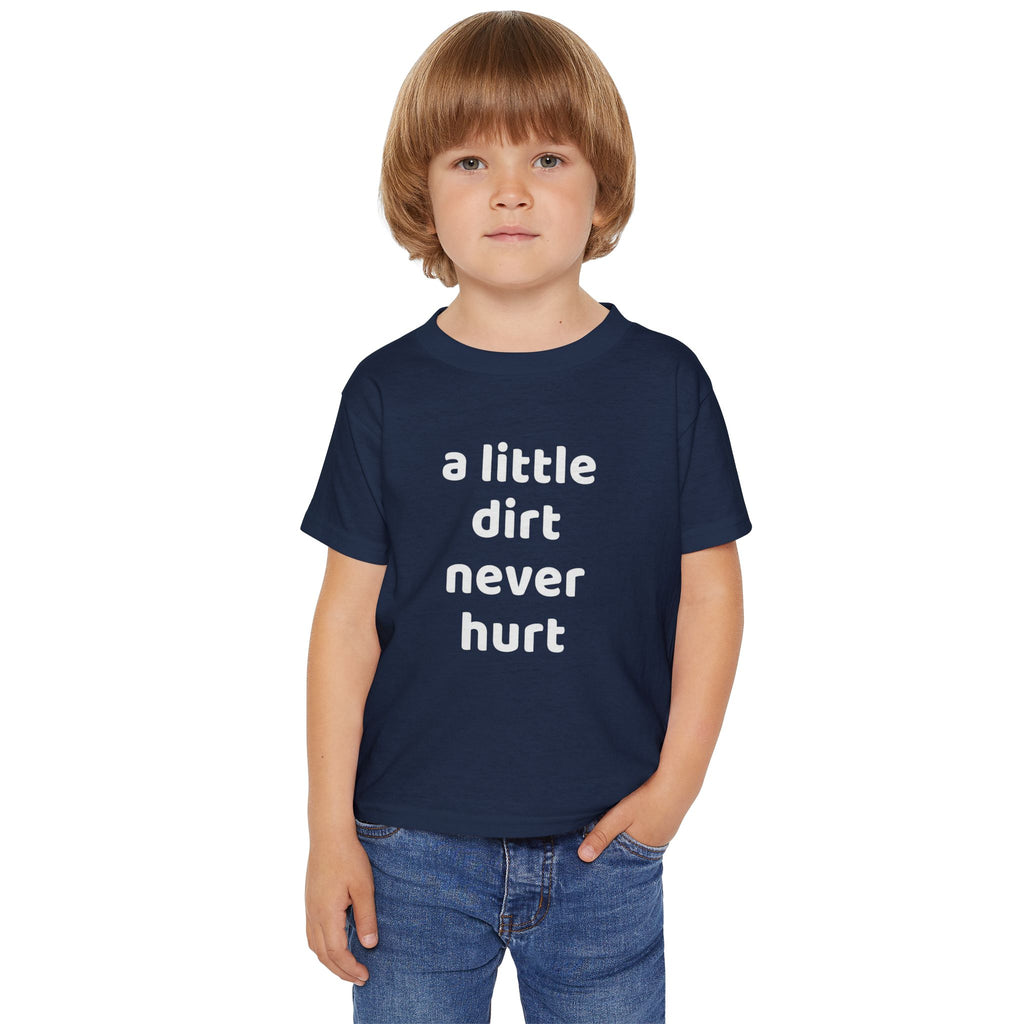 Toddler T‑Shirt — “a little dirt never hurt” Cute Playtime Tee for Active Kids