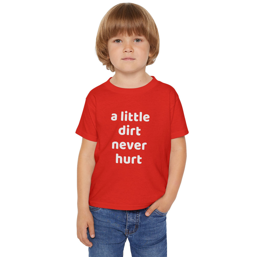 Toddler T‑Shirt — “a little dirt never hurt” Cute Playtime Tee for Active Kids