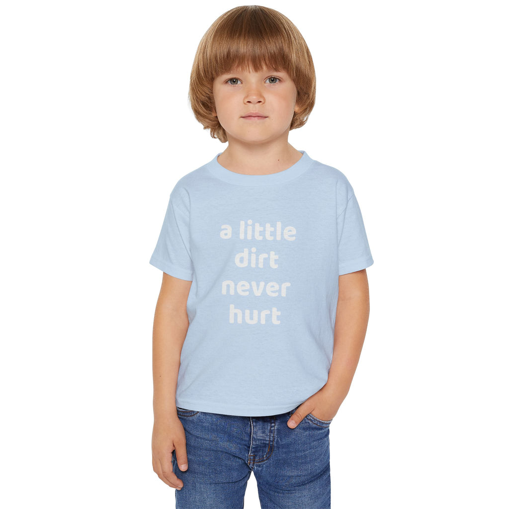 Toddler T‑Shirt — “a little dirt never hurt” Cute Playtime Tee for Active Kids