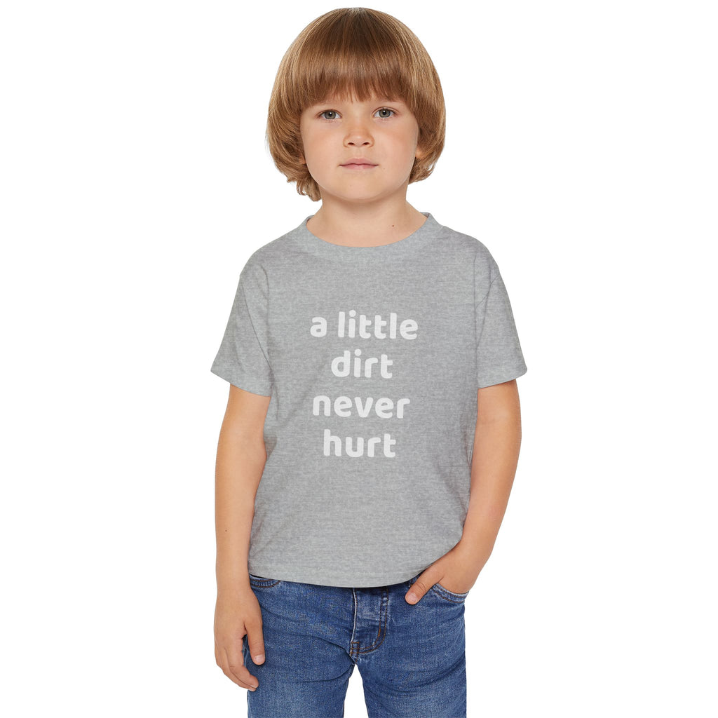 Toddler T‑Shirt — “a little dirt never hurt” Cute Playtime Tee for Active Kids