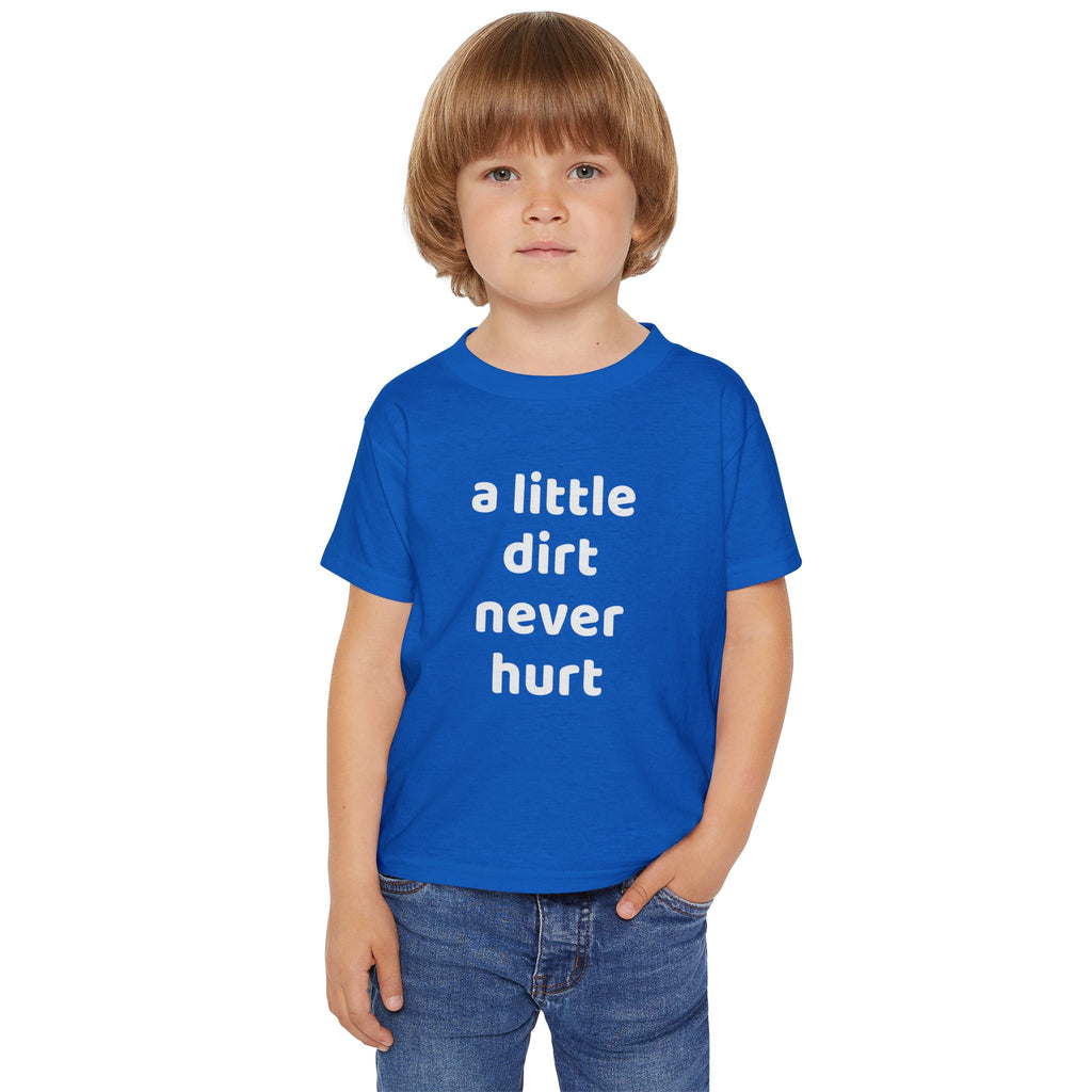 Toddler T‑Shirt — “a little dirt never hurt” Cute Playtime Tee for Active Kids